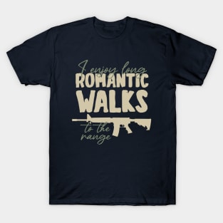 I enjoy long romantic walks to the range T-Shirt